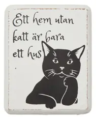 Magnet kattmotiv "Ett hem utan en katt.."